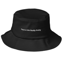 Load image into Gallery viewer, You&#39;re Like Really Pretty Bucket Hat
