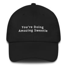 Load image into Gallery viewer, You&#39;re Doing Amazing Sweetie Dad Hat

