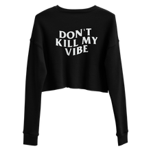 Load image into Gallery viewer, Don&#39;t Kill My Vibe Cropped Crew

