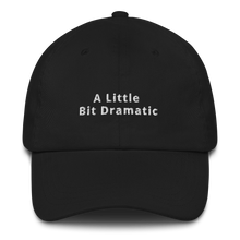 Load image into Gallery viewer, A Little Bit Dramatic Dad Hat
