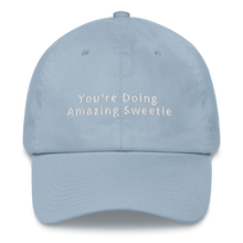 Load image into Gallery viewer, You&#39;re Doing Amazing Sweetie Dad Hat
