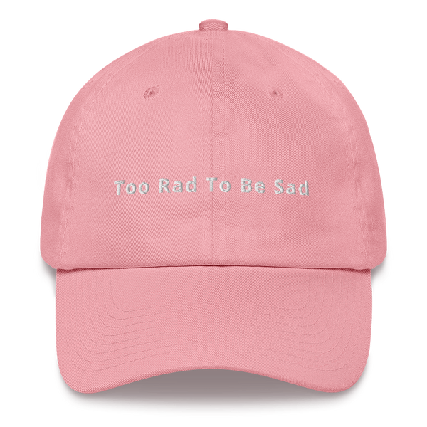 Too Rad To Be Sad Dad Hat