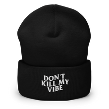 Load image into Gallery viewer, Don&#39;t Kill My Vibe Cuffed Beanie
