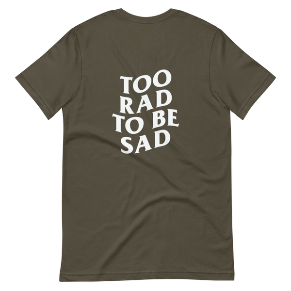 Too Rad To Be Sad Tee