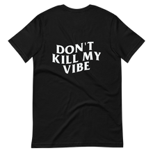 Load image into Gallery viewer, Don&#39;t Kill My Vibe Tee
