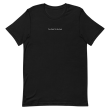 Load image into Gallery viewer, Too Rad To Be Sad T-Shirt
