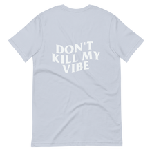 Load image into Gallery viewer, Don&#39;t Kill My Vibe Tee
