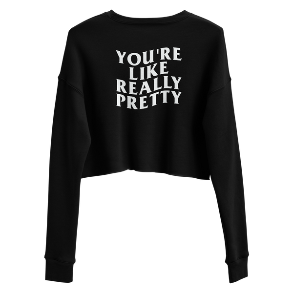 You're Like Really Pretty Cropped Crew