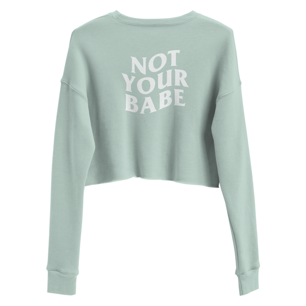 Not Your Babe Cropped Crew