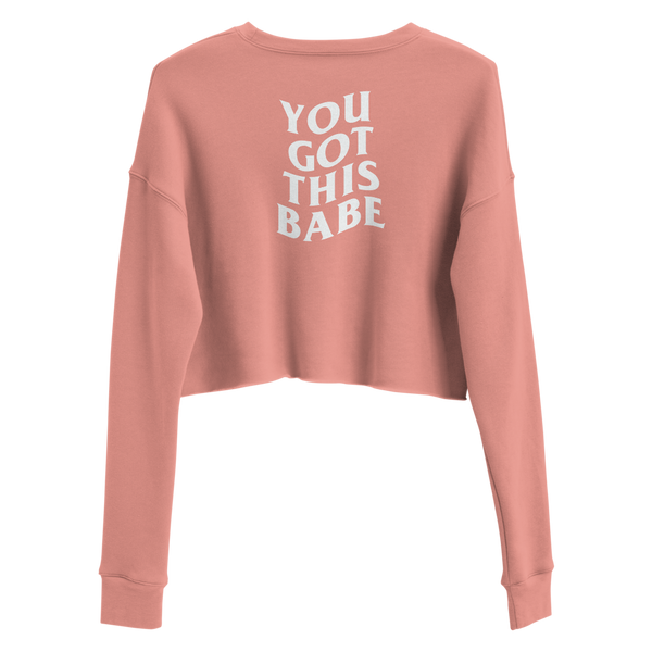You Got This Babe Cropped Crew